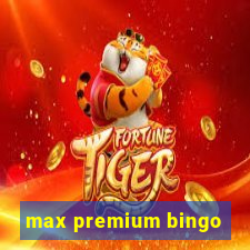 max premium bingo